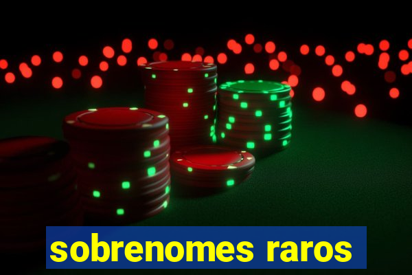 sobrenomes raros